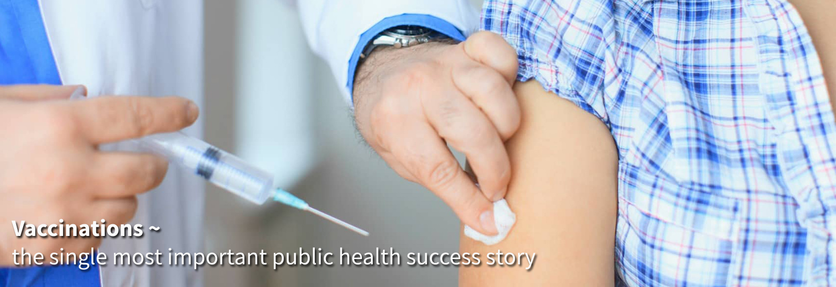 Vaccinations ~  the most important public health success story ever